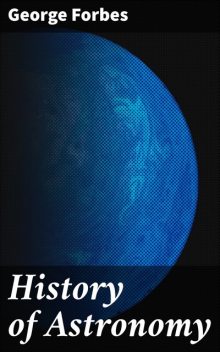 History of Astronomy, George Forbes