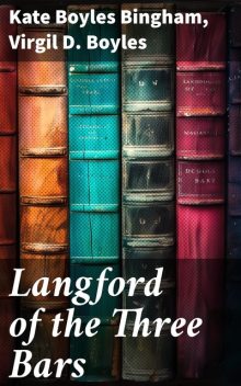 Langford of the Three Bars, Kate Bingham, Virgil D. Boyles