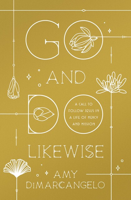 Go and Do Likewise, Amy DiMarcangelo