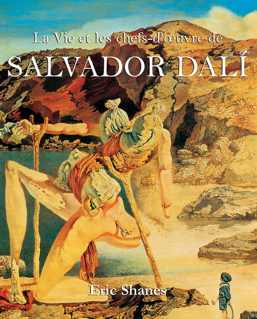 La Vie et les chefs-d’oeuvre de Salvador Dalí, Eric Shanes