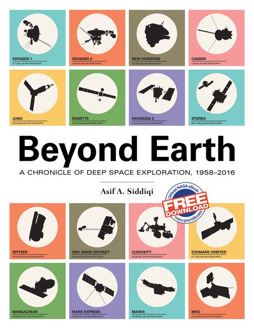 Beyond Earth: A Chronicle of Deep Space Exploration, 1958–2016, Asif A. Siddiqi