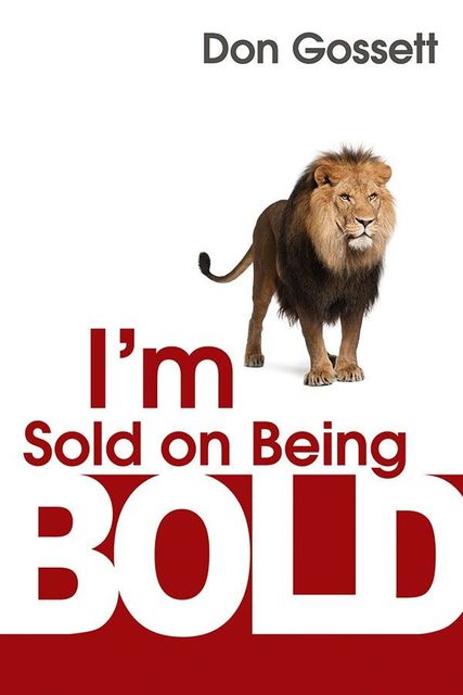 I’m Sold on Being Bold, Don Gossett