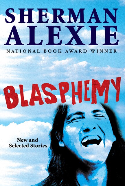 Blasphemy, Sherman Alexie