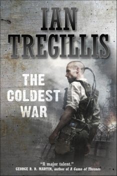 The Coldest War, Ian Tregillis