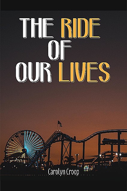 The Ride of Our Lives, CAROLYN CROOP