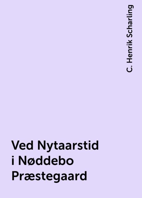 Ved Nytaarstid i Nøddebo Præstegaard, C. Henrik Scharling