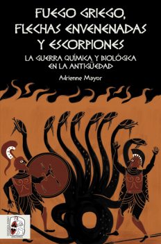 Fuego griego, flechas envenenadas y escorpiones, Adrienne Mayor