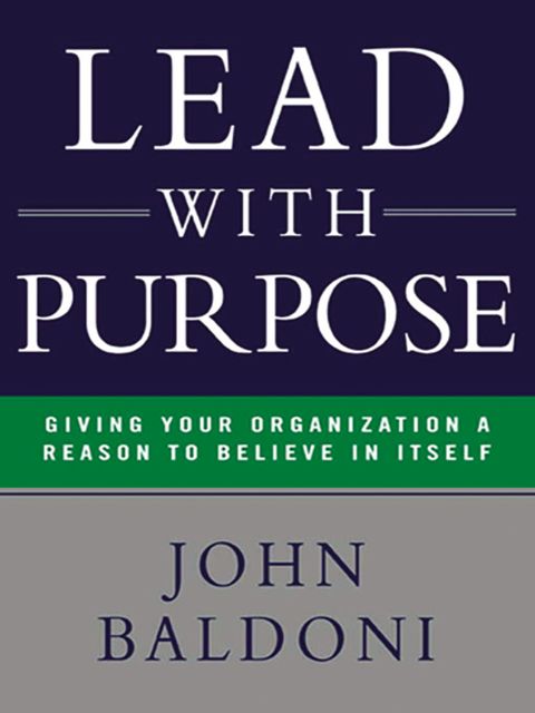 Lead with Purpose, John Baldoni