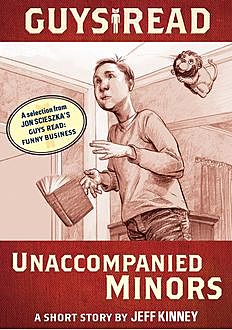 Guys Read: Unaccompanied Minors, Jeff Kinney, Jon Scieszka