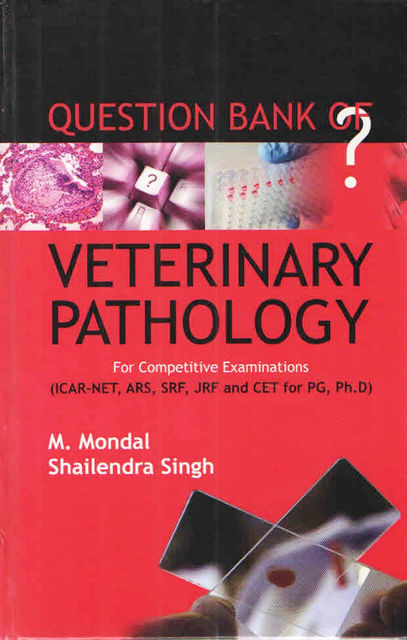 Question Bank of Veterinary Pathology, M. Mondal, Shailendra Singh