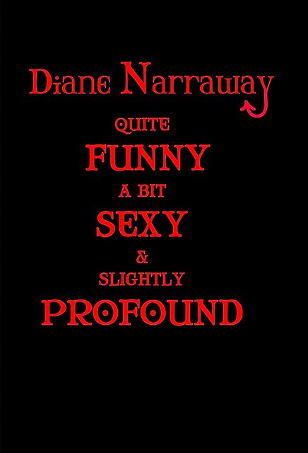Quite Funny, A Bit Sexy & Slightly Profound, Diane Narraway
