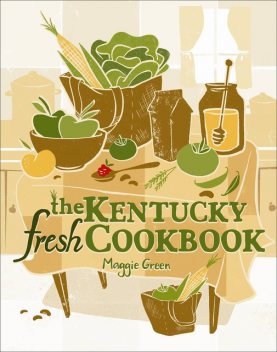 The Kentucky Fresh Cookbook, Maggie Green