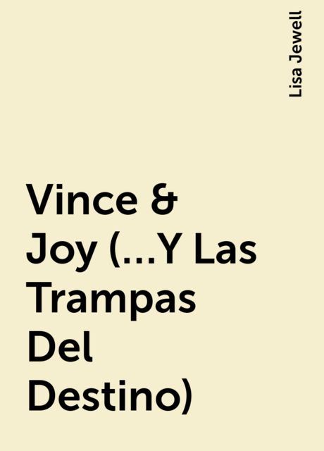 Vince & Joy (…Y Las Trampas Del Destino), Lisa Jewell