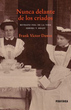 Nunca delante de los criados, Frank Victor Dawes