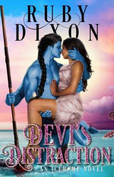 Devi’s Distraction: Icehome Book 7, Ruby Dixon