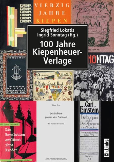 100 Jahre Kiepenheuer-Verlage, Ingrid Sonntag, Siegfried Lokatis
