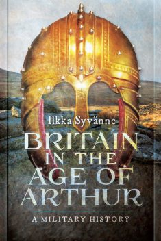 Britain in the Age of Arthur, Ilkka Syvanne