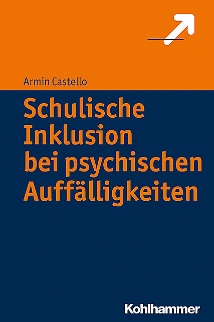 Schulische Inklusion bei psychischen Auffälligkeiten, Armin Castello