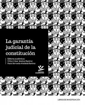 la garantía judicial de la constitución: la relación entre los jueces, los derechos y la constitución, Jiménez Ramírez, Paulo Bernardo, Milton César Arboleda Ramírez