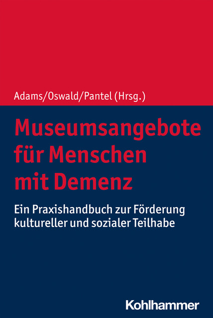 Museumsangebote für Menschen mit Demenz, Vera Gallistl, Ines Himmelsbach, Anja Hoffmann, Anouk Heesbeen-de Vos, Arthur Drewniok, Claudia Kaiser, Dagmar Jung, Daniel Ne, Franka Meiland, Imke Nagel, Iris Hendriks, Kornelia Folk, Michael Ganß, Rose-Marie Dröes, Stefanie Metsemakers, Sybille Kastner