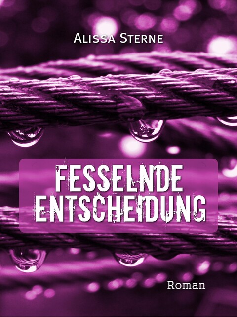 Fesselnde Entscheidung, Alissa Sterne