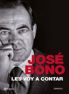 Les Voy A Contar (Diarios I), José Bono