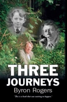 Three Journeys, Byron Rogers