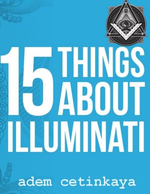 15 Things About Illuminati, Adem Cetinkaya