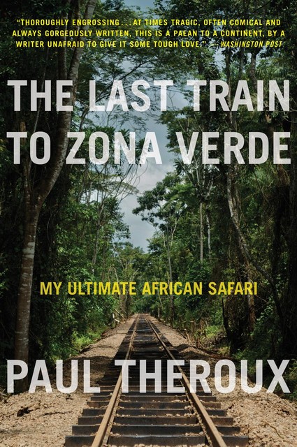 The Last Train to Zona Verde, Paul Theroux
