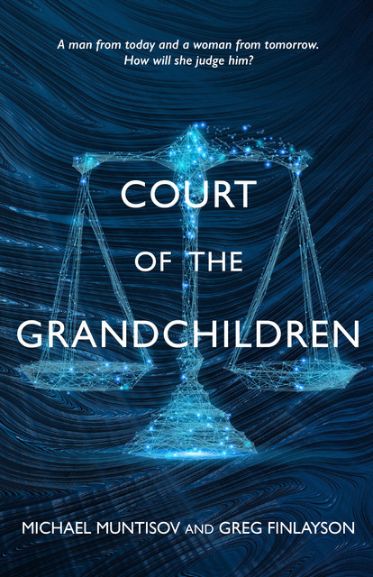 Court of the Grandchildren, Greg Finlayson, Michael Muntisov