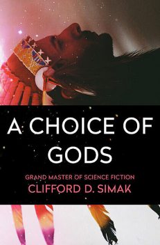 A Choice of Gods, Clifford Simak