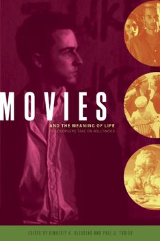 Movies and the Meaning of Life, Edited by Kimberly A. Blessing, Paul J. Tudico