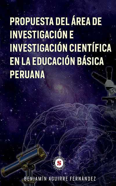 Propuesta del Área de Investigación e Investigación Cientíca en la Educación Básica Peruana, Benjamín Aguirre Fernández