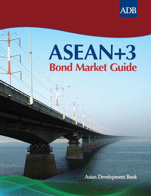 ASEAN+3 Bond Market Guide, Asian Development Bank