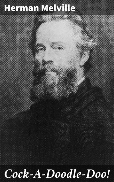 Cock-A-Doodle-Doo, Herman Melville