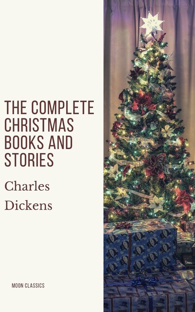 The Complete Christmas Books and Stories, Charles Dickens, A to Z Classics