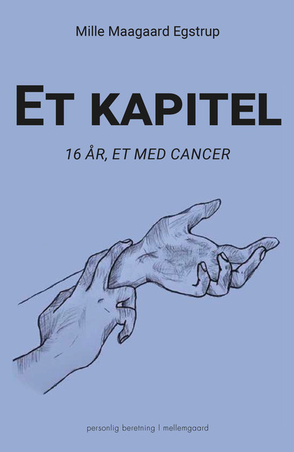 Et kapitel – 16 år, et med cancer, Mille Maagaard Egstrup