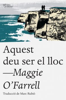 Aquest deu ser el lloc, Maggie O'Farrell