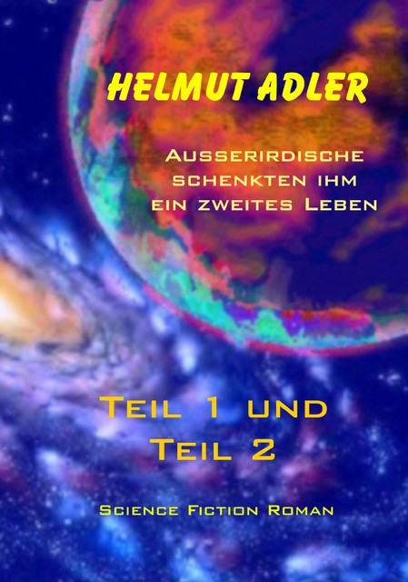 Außerirdische schenkten ihm ein zweites Leben, Helmut Adler