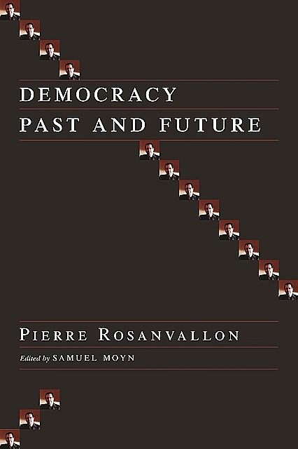 Democracy Past and Future, Pierre Rosanvallon