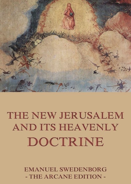 The New Jerusalem and its Heavenly Doctrine, Emanuel Swedenborg