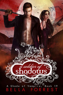 A Shade of Vampire 19: A Soldier of Shadows, Bella Forrest