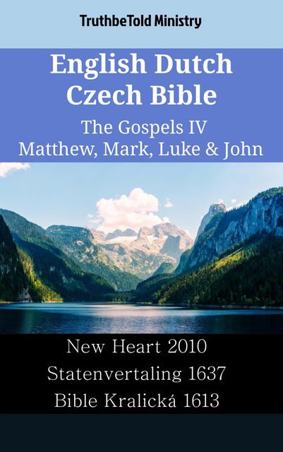 English Dutch Czech Bible – The Gospels IV – Matthew, Mark, Luke & John, Truthbetold Ministry