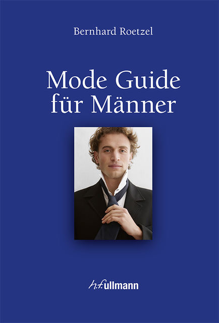 Mode Guide für Männer, Bernhard Roetzel