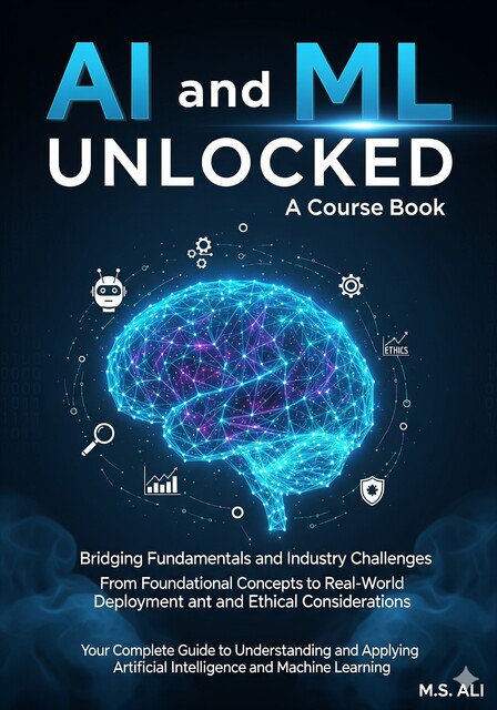 AI and ML Unlocked, M.S. ALI