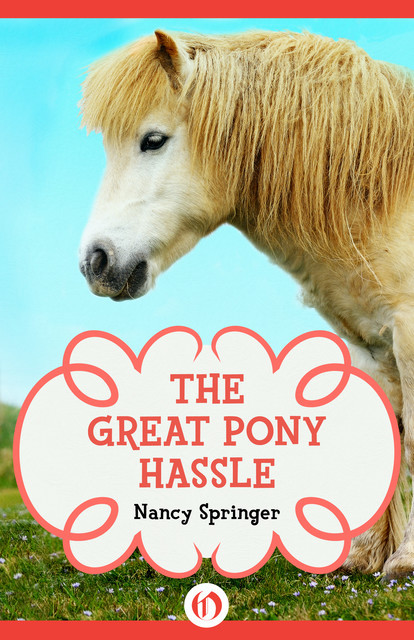 The Great Pony Hassle, Nancy Springer