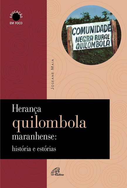 Herança quilombola maranhense: histórias e estórias, Joseane Maia