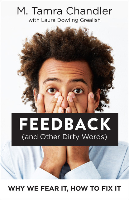 Feedback (and Other Dirty Words), Laura Dowling Grealish, M. Tamra Chandler