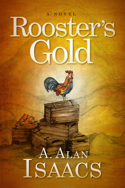 Rooster’s Gold, A. Alan Isaacs