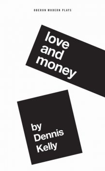 Love and Money, Dennis Kelly